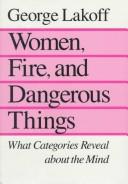 Women, fire, and dangerous things by George Lakoff