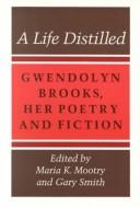 Cover of: A Life distilled by Maria Mootry, Gary Smith