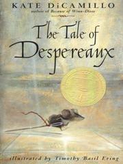 Cover of: Tale of Despereaux: being the story of a mouse, a princess, some soup, and a spool of thread