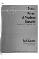 Design of machine elements by Merhyle Franklin Spotts, Merhyle F. Spotts, Terry E. Shoup, Lee E. Hornberger