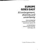 Cover of: Europe goes East: EU enlargement, diversity and uncertainty