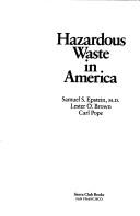 Cover of: Hazardous waste in America by Samuel S. Epstein