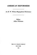 Cover of: American reformers: an H.W. Wilson biographical dictionary