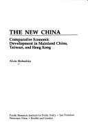 Cover of: new China: comparative economic development in Mainland China, Taiwan, and Hong Kong