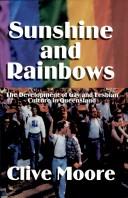 Cover of: Sunshine and Rainbows: Development of Qld Gay and Lesbian Culture