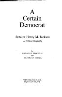 Cover of: A certain Democrat: Senator Henry M. Jackson: a political biography