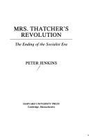 Cover of: Mrs. Thatcher's revolution by Jenkins, Peter