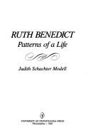 Cover of: Ruth Benedict, patterns of a life by Judith Schachter Modell
