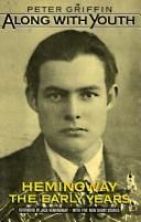 Along with youth : Hemingway, the early years