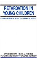 Cover of: Retardation in young children: a developmental study of cognitive deficit