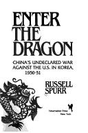 Cover of: Enter the dragon: China's undeclared war against the U.S. in Korea, 1950-51
