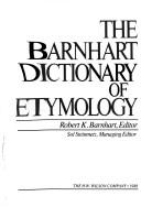 The Barnhart dictionary of etymology by Robert K. Barnhart, Sol Steinmetz