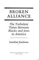 Cover of: Broken alliance: the turbulent times between Blacks and Jews in America