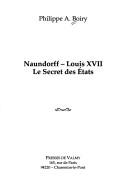 Cover of: Naundorff-Louis XVII: le secret des états