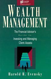 Cover of: Wealth management: the financial advisor's guide to investing and managing client's assets
