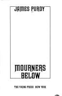 Cover of: Mourners below by James Purdy - undifferentiated, James Purdy