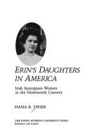 Cover of: Erin's daughters in America: Irish immigrant women in the nineteenth century