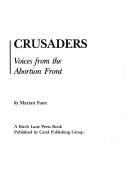 Cover of: Crusaders: voices from the abortion front.