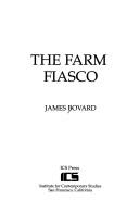 Cover of: The farm fiasco by James Bovard