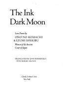 Cover of: The Ink dark moon: love poems by Ono no Komachi & Izumi Shikibu