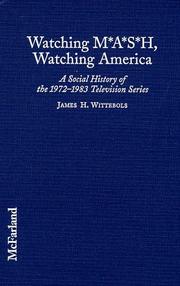 Cover of: Watching M*A*S*H, watching America: a social history of the 1972-1983 television series