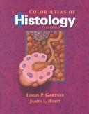Color atlas of histology by Leslie P. Gartner, Leslie Gartner, James Hiatt, James L. Hiatt