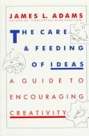 Cover of: The care and feeding of ideas
