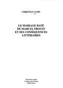 Cover of: Le mariage raté de Marcel Proust et ses conséquences littéraires