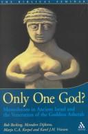 Cover of: Only One God?: Monotheism in Ancient Israel and the Veneration of the Goddess Asherah (Biblical Seminar)