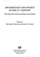 Cover of: Archaeology and society in the 21st century: the Dead Sea scrolls and other case studies