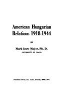 American Hungarian relations, 1918-1944 by Mark Imre Major