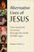 Cover of: Alternative Lives of Jesus