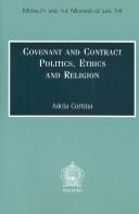 Cover of: Covenant and Contract: Politics, Ethics, and Religion (Morality and the Meaning of Life, 14)