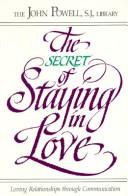 Cover of: The secret of staying in love by John Powell