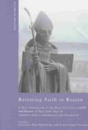 Cover of: Restoring faith in reason: with a new translation of the Encyclical letter, Faith and reason of Pope John Paul II : together with a commentary and discussion