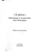 Cover of: A plaisir: sémiotique et scepticisme chez Montaigne