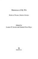 Cover of: Maistresse of My Wit Medieval Women, Modern Scholarship: Medieval Women, Modern Scholarship (Making the Middle Ages)