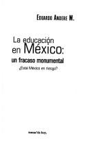 Cover of: La Educacion En Mexico, Un Fracaso Monumental: Esta Mexico En Riesgo?