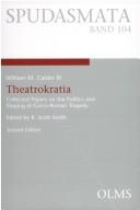 Cover of: Theatrokratia: collected papers on the politics and staging of Greco-Roman tragedy