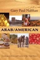 Cover of: Arab/American: landscape, culture, and cuisine in two great deserts