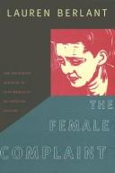 Cover of: The female complaint: the unfinished business of sentimentality in American culture