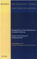 Cover of: Zwangsarbeit und Gesundheitswesen im Zweiten Weltkrieg: Einsatz und Versorgung in Norddeutschland