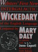 Cover of: Webster's first new intergalactic wickedary of the English language by Mary Daly