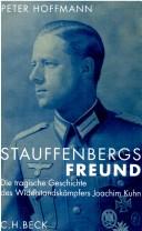 Cover of: Stauffenbergs Freund: die tragische Geschichte des Widerstandskämpfers Joachim Kuhn