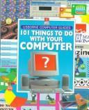Cover of: 101 things to do with your computer