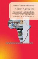 African agency and European colonialism : latitudes of negotiation and containment : essays in honor of A.S. Kanya-Forstner