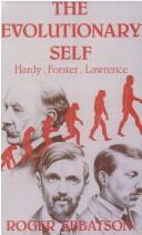 Cover of: The evolutionary self: Hardy, Forster, Lawrence
