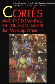 Cover of: Cortes and the Downfall of the Aztec Empire