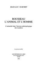Cover of: Rousseau, l'animal et l'homme: l'animalité dans l'horizon anthropologique des Lumières