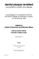 Dental plaque revisited : oral biofilms in health and disease : proceedings of a conference held at the Royal College of Physicians, London 3-5 November, 1999